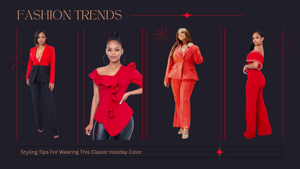 The Power Of Red: Styling Tips For Wearing This Classic Holiday Color